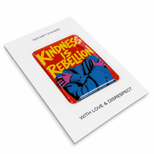 "KINDNESS IS REBELLION"