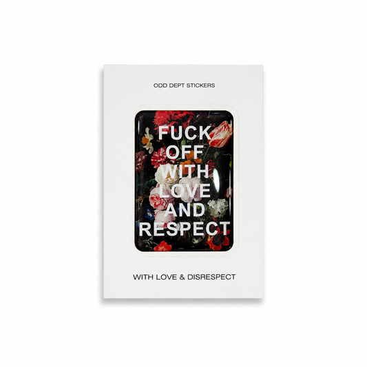 "FUCK OFF WITH LOVE AND RESPECT 2.0"