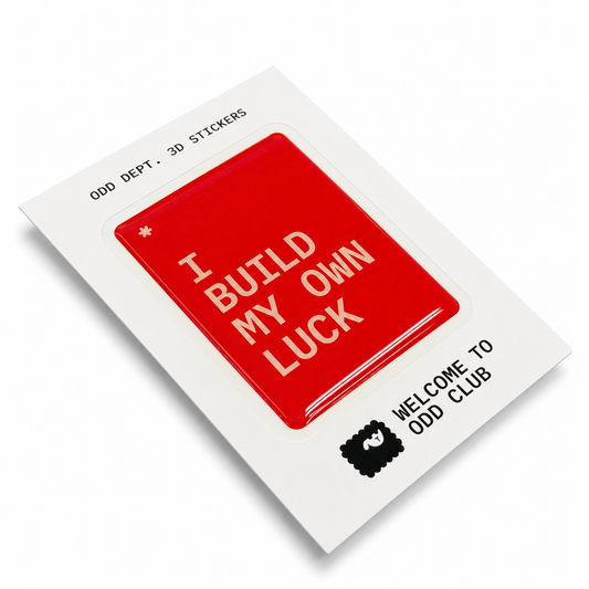 "I BUILD MY OWN LUCK"
