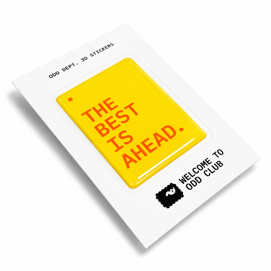 "THE BEST IS AHEAD"