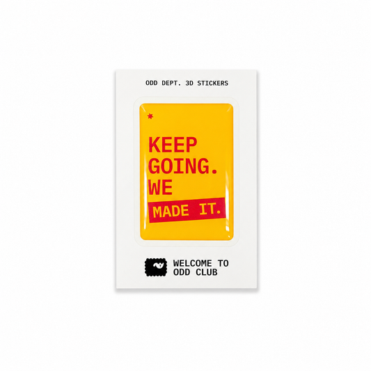 "KEEP GOING. WE MADE IT"