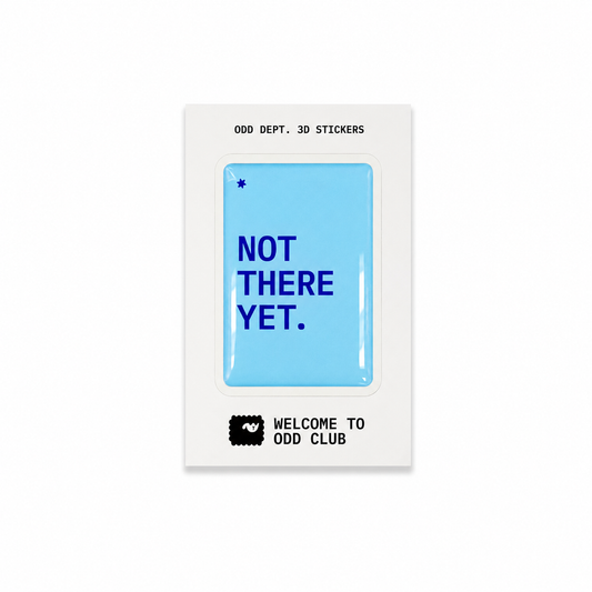 "NOT THERE YET"