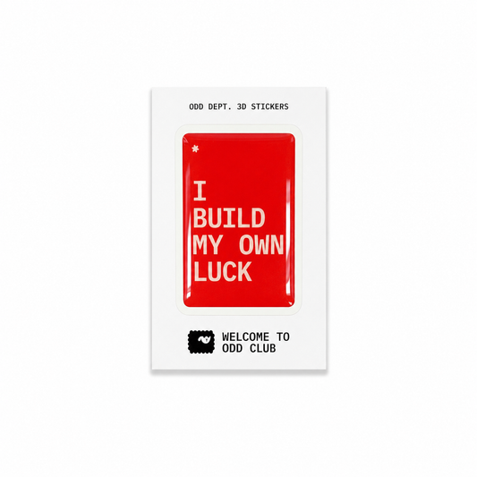 "I BUILD MY OWN LUCK"