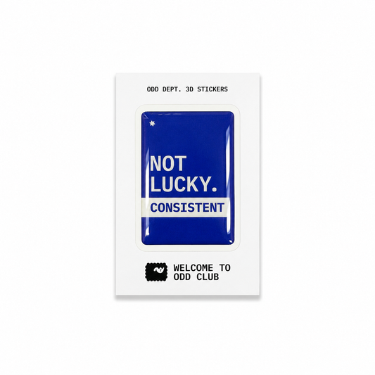 "NOT LUCKY. CONSISTENT"